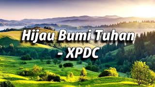 XPDC - Hijau Bumi Tuhan | Lirik | HQ Audio
