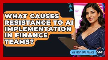 What Causes Resistance To AI Implementation In Finance Teams? - All About SaaS Finance