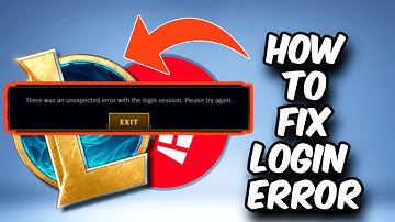 How To Fix League Of Legends There Was An Unexpected Error With The Login Session