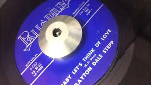Clayton Dale Stepp-Baby Let's Think Of Love PALLAD...