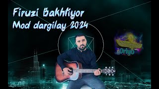 Firuzi Bakhriyor - Mod dargilay / Фирузи Бахтиёр -Мод даргилай 2024