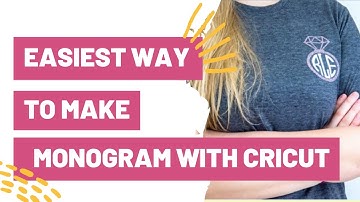 Easiest Way To Make a Monogram with Your Cricut