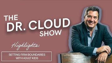 Setting Firm Boundaries with Adult Kids | The Dr. Cloud Show - Episode 267