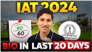 How to Prepare Biology in last 20 days for IAT 2024? | IISc, IIT Madras, IISERs