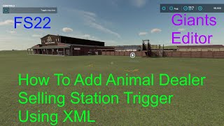 Giants Editor Tutorial | How To Add Animal Dealer Selling Station Trigger To Your Map Using XML |