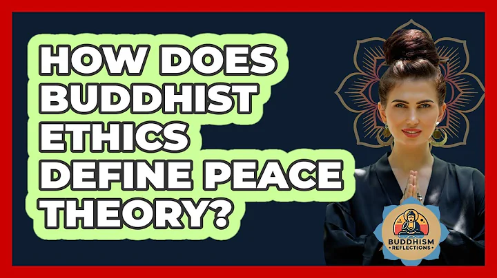 How Does Buddhist Ethics Define Peace Theory?