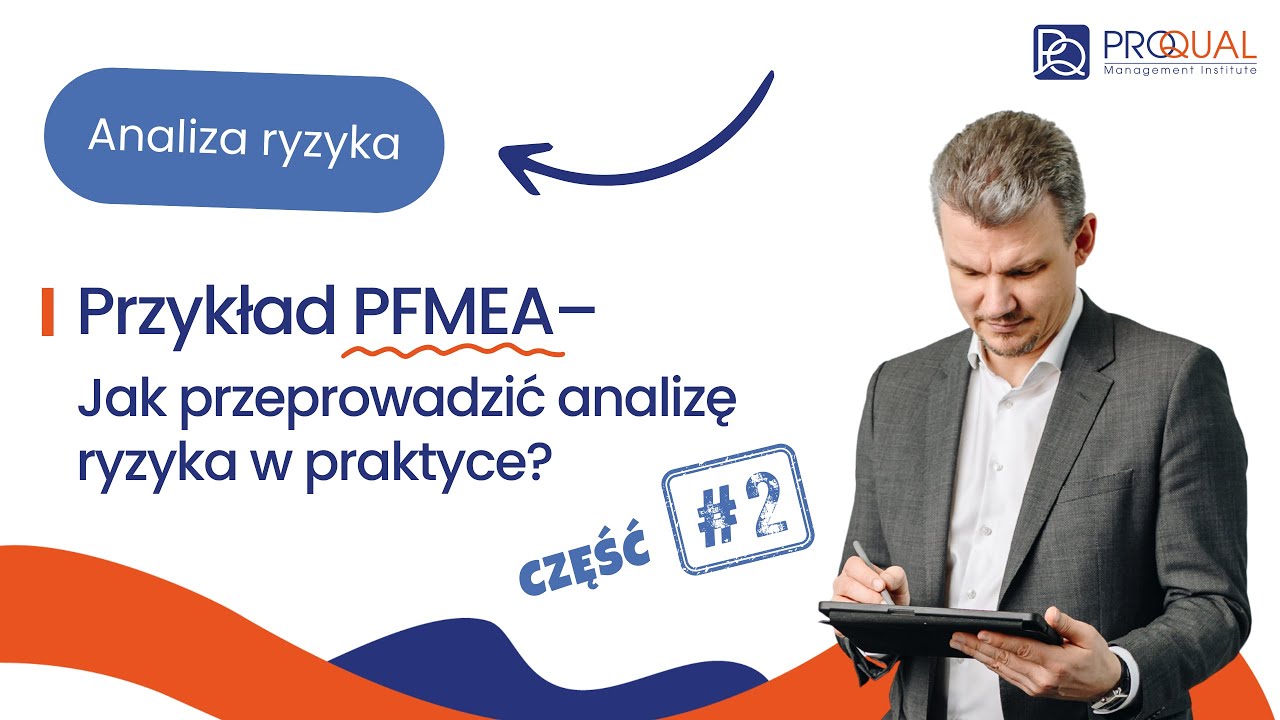 Przykład FMEA (PFMEA) – Jak krok po kroku przeprowadzić analizę ryzyka w praktyce? (część 2)