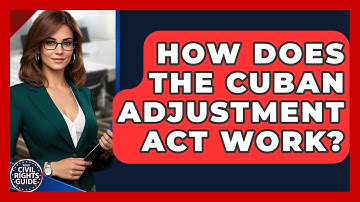 How Does The Cuban Adjustment Act Work? - Your Civil Rights Guide