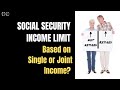 Social Security Income Limit: Single or Joint Income?