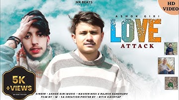 Love attack | official video | Ashok Giri | Naveen Negi & Rajesh Gandharv | NR BEATS