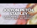 Jolyon Petch, Starley - I Just Want Your Touch (Mind Electric Remix) | #Club #Dance