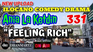 ILOCANO COMEDY DRAMA | FEELING RICH | ANIA LA KETDIN 331 | NEW UPLOAD