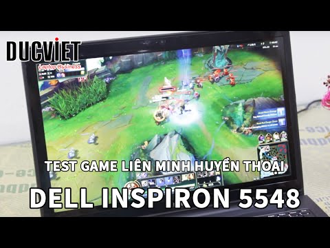 Game Liên Minh Huyền Thoại   max setting trên Laptop Dell Inspiron 5548   Đức Việt