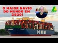 O MAIOR NAVIO DO MUNDO EM 2020!