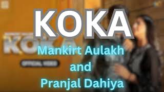 KOKA | Mankirt Aulakh | Pranjal Dahiya | Reverb and Slowed | New song