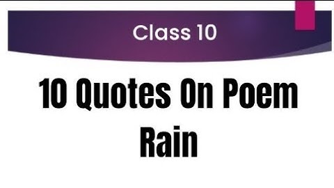 Quotes for Rain Poem, Summary / For Class 10 Board Exam / Summary Quotes