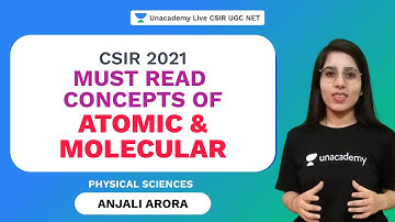Must Read Concepts of Atomic And Molecular | CSIR 2021|  Physical Science| Anjali Arora| Uancademy