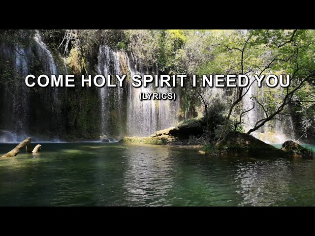 Come Holy Spirit I Need You (Lyrics) class=