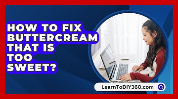 How To Fix Buttercream That Is Too Sweet? - LearnToDIY360.com