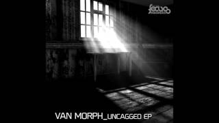 Van Morph - Uncagged (Original Mix) [Focus Records]
