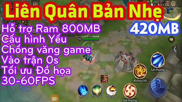 FIX LAG LIÊN QUÂN SIÊU MƯỢT CHO MÁY YẾU BẰNG BẢN LQM LITE NHẸ CHỈ 420MB│GIẢM ĐỒ HỌA, VÀO TRẬN 0s