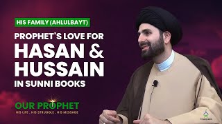 Prophet's Love for Imams Hasan and Hussain in Sunni Books | #OurProphet | EP 211