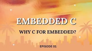 Embedded C Tutorial #1 | What is Embedded C Why is C Used in Embedded Systems