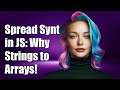 Understanding Spread Syntax in JavaScript: Why Strings Become Arrays