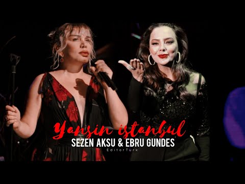 Yansın istanbul |¦ Sezen Aksu & Ebru Gündeş |¦ Düet