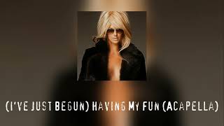 ive Just Begun Having My Fun acapella