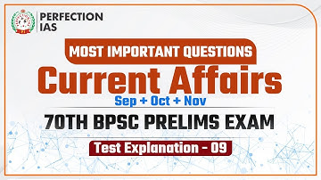 Test 09 Explanation | Current Affairs | Perfection IAS | 70th BPSC Prelims Test Series #70thbpsc