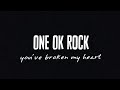 ONE OK ROCK - You've Broken My Heart 「T&uuml;rk&ccedil;e Alt Yazılı」