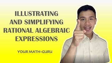 ILLUSTRATING AND SIMPLIFYING RATIONAL ALGEBRAIC EXPRESSIONS FOR GRADE 8 l Your Math Guru