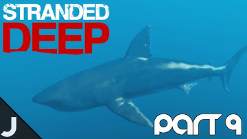 Stranded Deep - Part 9 - GREAT WHITE SHARK ATTACK!