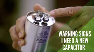 Warning Signs I need a New Capacitor