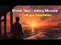 Drunk Text - Henry Moodie I Lirik dan Terjemahan Indonesia I i wis