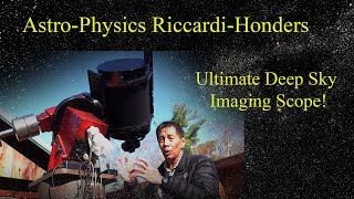 The AstroPhysics 305 mm f/3.8 RiccardiHonders Astrograph Telescope  The Ultimate Deep Sky Imager!