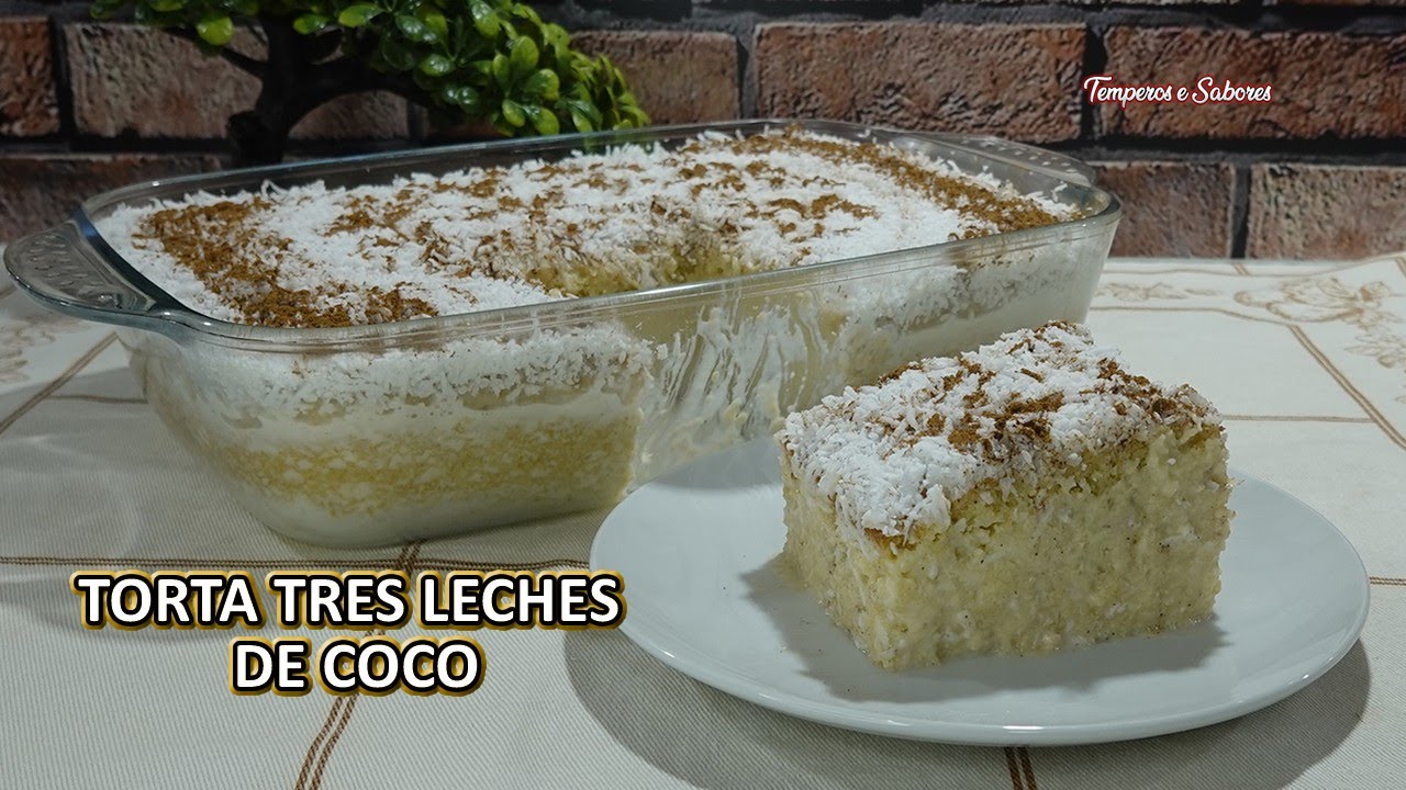 TORTA TRES LECHES DE COCO IRRESISTIBLE y Muy Fácil de Hacer y Luego a Disfrutar Te Encantará