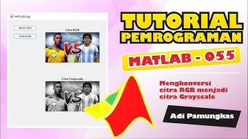 Tutorial Pemrograman MATLAB - 055 - Mengkonversi Citra RGB Menjadi Citra Grayscale