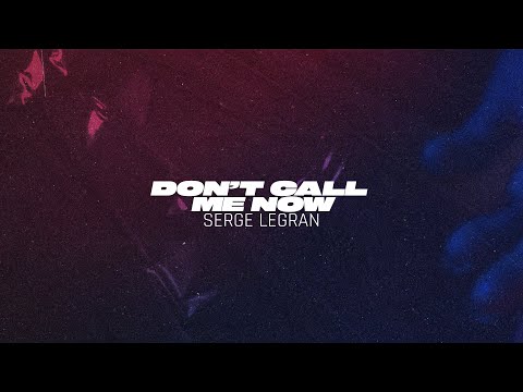 Serge Legran Don T Call Me Now 