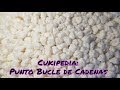 APRENDER A TEJER CROCHET: CUKIPEDIA: PUNTO BUCLE DE CADENETAS A CROCHET / GANCHILLO.