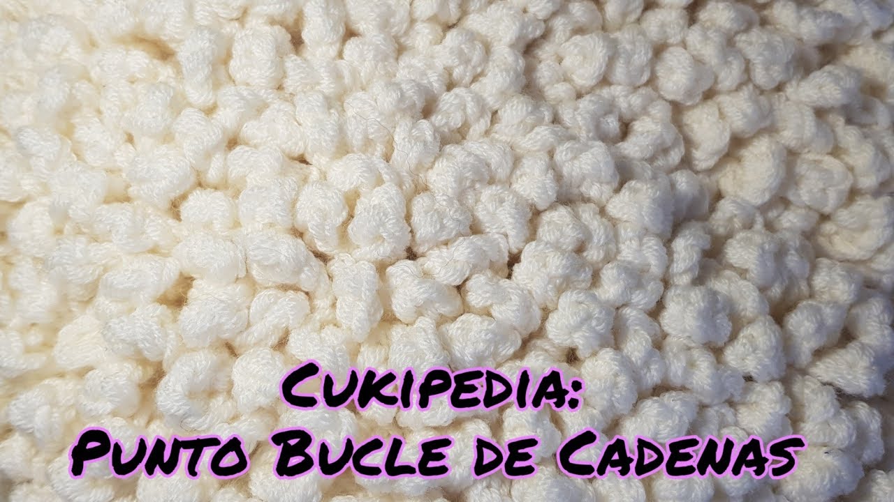 CÓMO TEJER CROCHET:  PUNTO BUCLE DE CADENETAS A CROCHET CUKIPEDIA: