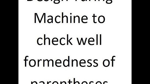 Design Turing Machine to check well formedness of parentheses