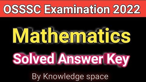 OSSSC Group-c examination 2022 Answer Key // (Mathematics) //.  @knowledge_space  #osssc #maths
