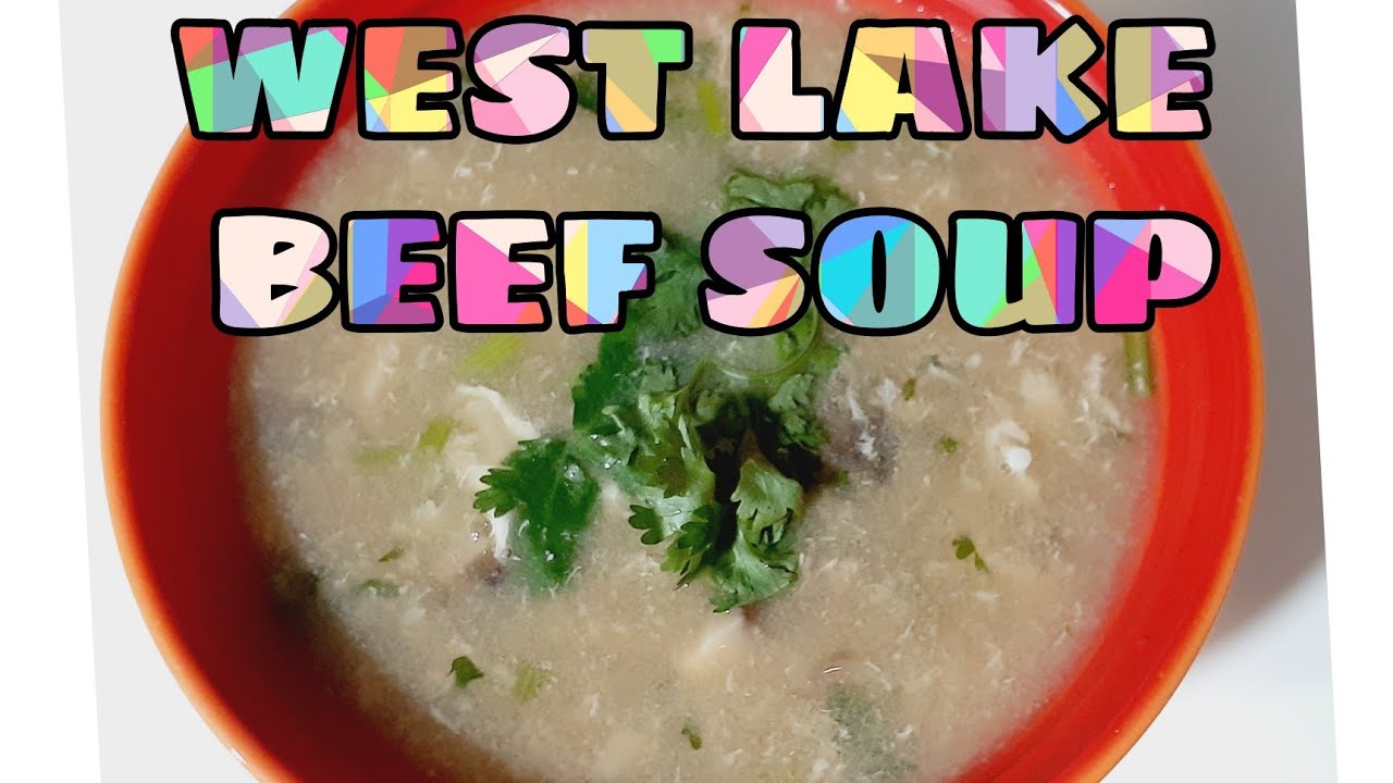 WEST LAKE BEEF SOUP simple Soup for Rainy Season YouTube