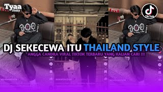 DJ CANTIK DJ SEKECEWA ITU THAILAND STYLE TIK TOK REMIX TERBARU 2024 YANG KALIAN CARI !!!