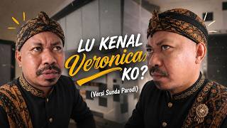 Lu Kenal Veronica Ko versi Sunda Parodi