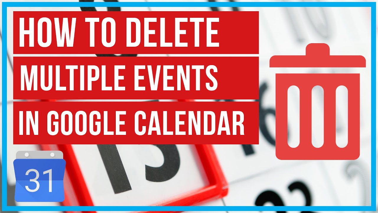 Google Calendar How To Delete Multiple Events At Once YouTube