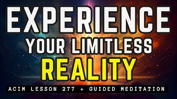 Unlock Infinite Freedom & Embrace Your True Self | ACIM 277