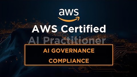 ✅ Governance & Compliance for AI Systems (Domain 5): AWS Tools, Data Strategies & Protocols